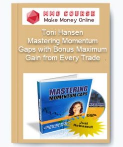 Toni Hansen – Mastering Momentum Gaps with Bonus Maximum Gain from Every Trade