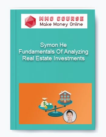 Symon He – Fundamentals Of Analyzing Real Estate Investments