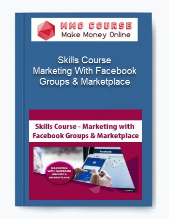 Skills Course – Marketing With Facebook Groups & Marketplace