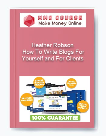 Heather Robson- How To Write Blogs For Yourself and For Clients