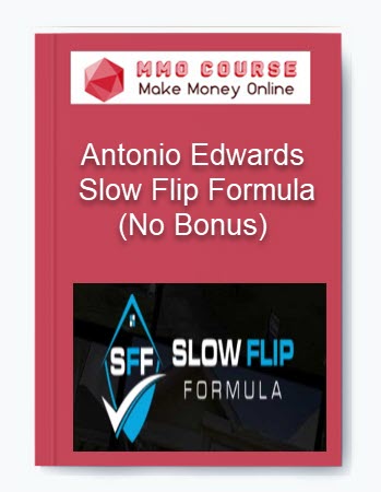 Antonio Edwards – Slow Flip Formula (No Bonus)