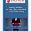 Anthony Iannarino – The Fine Art of Competitive Displacement Selling