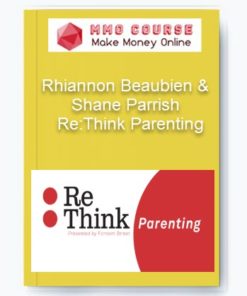 Rhiannon Beaubien & Shane Parrish – Re:Think Parenting
