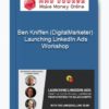 Ben Kniffen (DigitalMarketer) - Launching LinkedIn Ads Workshop