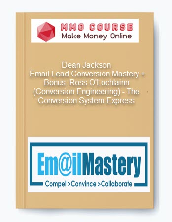 Dean Jackson - Email Lead Conversion Mastery + Bonus: Ross O'Lochlainn (Conversion Engineering) - The Conversion System Express