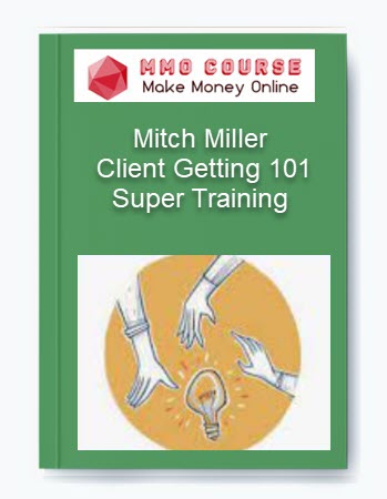 Mitch Miller – Client Getting 101 Super Training