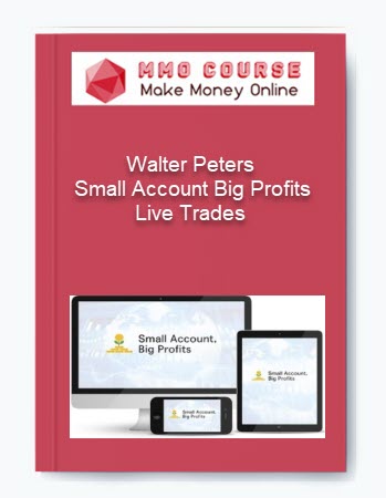 Walter Peters – Small Account Big Profits Live Trades