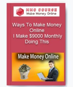 Ways To Make Money Online – I Make $9000 Monthly Doing This