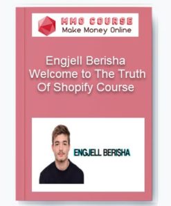 Engjell Berisha – Welcome to The Truth Of Shopify Course