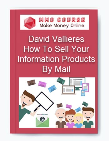How To Sell Your Information Products By Mail – David Vallieres