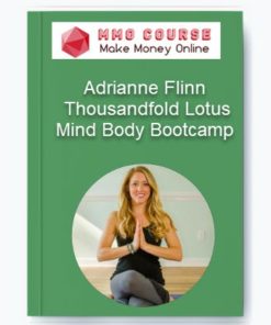 Adrianne Flinn – Thousandfold Lotus Mind Body Bootcamp