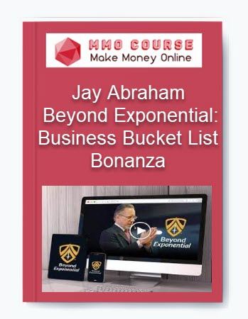 Jay Abraham – Beyond Exponential: Business Bucket List Bonanza