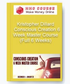 Kristopher Dillard – Conscious Creation 6 Week Master Course (Full 6 Weeks)