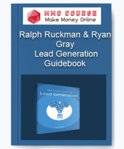 Ralph Ruckman & Ryan Gray - Lead Generation Guidebook