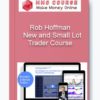 Rob Hoffman - New and Small Lot Trader Course
