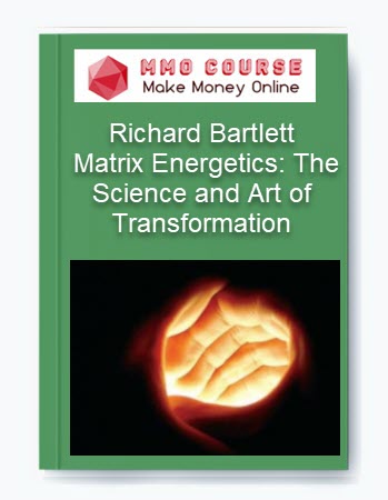 Richard Bartlett – Matrix Energetics: The Science and Art of Transformation