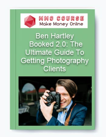 Ben Hartley – Booked 2.0: The Ultimate Guide To Getting Photography Clients