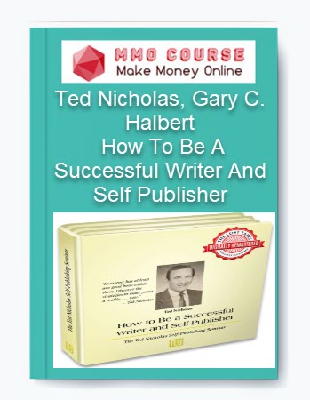 Ted Nicholas, Gary C. Halbert - How To Be A Successful Writer And Self Publisher