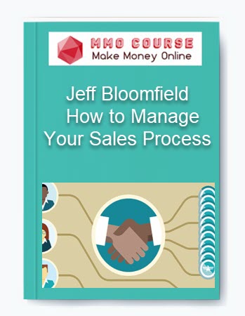 Jeff Bloomfield - How to Manage Your Sales Process