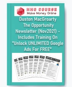 Duston MacGroarty - The Opportunity Newsletter (Nov2021) - Includes Training On "Unlock UNLIMITED Google Ads For FREE"