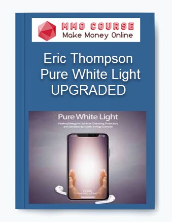 Eric Thompson – Pure White Light UPGRADED
