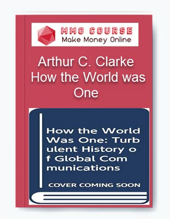 Arthur C. Clarke – How the World was One