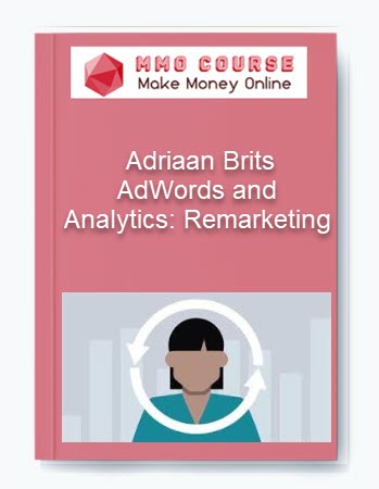 AdWords and Analytics: Remarketing – Adriaan Brits