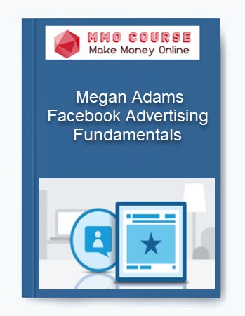 Facebook Advertising Fundamentals – Megan Adams