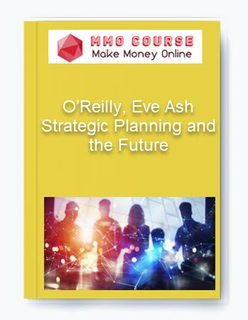 Strategic Planning and the Future – O’Reilly, Eve Ash