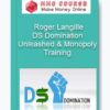 DS Domination Unleashed & Monopoly Training – Roger Langille