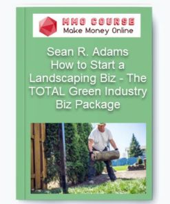 How to Start a Landscaping Biz – The TOTAL Green Industry Biz Package – Sean R. Adams