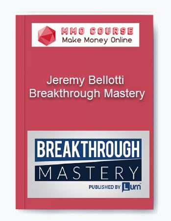 Jeremy Bellotti – Breakthrough Mastery
