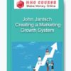 John Jantsch - Creating a Marketing Growth System