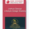 Joshua George – Lifestyle Design Mastery