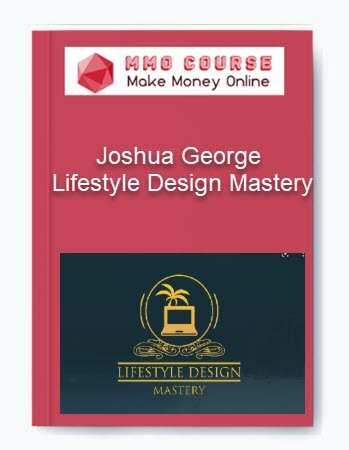 Joshua George – Lifestyle Design Mastery