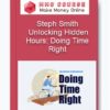 Steph Smith – Unlocking Hidden Hours: Doing Time Right