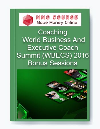 Coaching – World Business And Executive Coach Summit (WBECS) 2016 Bonus Sessions