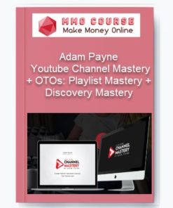 Adam Payne - Youtube Channel Mastery + OTOs: Playlist Mastery + Discovery Mastery