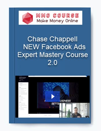 Chase Chappell - NEW Facebook Ads Expert Mastery Course 2.0