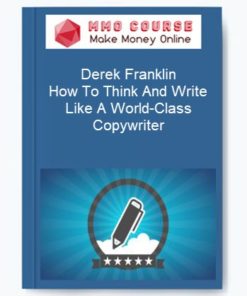 Derek Franklin – How To Think And Write Like A World-Class Copywriter