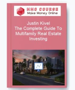 Justin Kivel – The Complete Guide To Multifamily Real Estate Investing