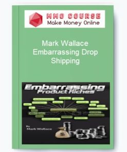 Mark Wallace – Embarrassing Drop Shipping