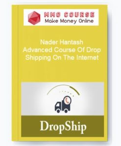 Nader Hantash – Advanced Course Of Drop Shipping On The Internet
