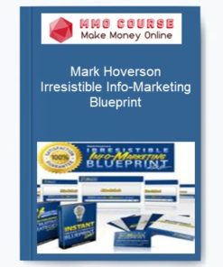 Mark Hoverson – Irresistible Info-Marketing Blueprint