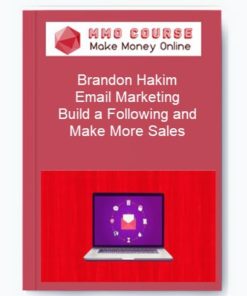 Brandon Hakim – Email Marketing: Build a Following and Make More Sales