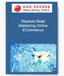 Stephen Beak – Mastering Online ECommerce