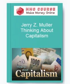 Jerry Z. Muller – Thinking About Capitalism