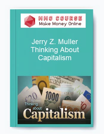 Jerry Z. Muller – Thinking About Capitalism