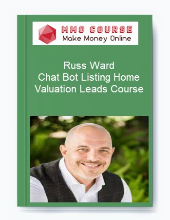 Russ Ward – Chat Bot Listing Home Valuation Leads Course