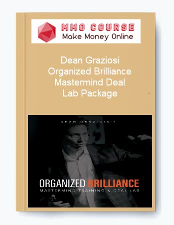 Dean Graziosi – Organized Brilliance Mastermind Deal Lab Package